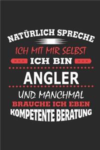Natürlich spreche ich mit mir selbst Ich bin Angler und manchmal brauche ich eben kompetente Beratung