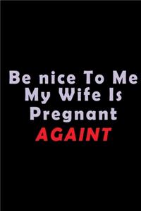 Be Nice To Me My Wife Is Pregnant Again