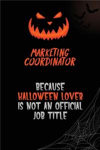 Marketing Coordinator Because Halloween Lover Is Not An Official Job Title