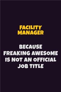 Facility Manager, Because Freaking Awesome Is Not An Official Job Title