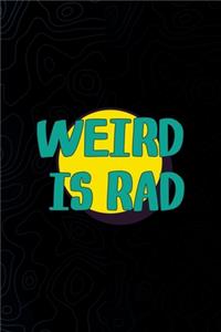 Weird Is Rad