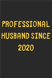 Professional Husband Since 2020: Lined Journal, 120 Pages, 6 x 9, Funny Husband Gift Idea, Black Matte Finish (Professional Husband Since 2020 Journal)