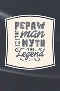 Pepaw The Man The Myth The Legend