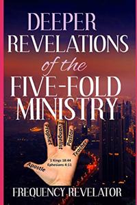 Deeper Revelations Of The Five-Fold Ministry