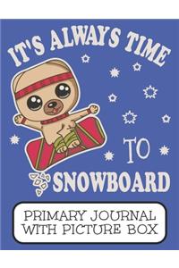 It's Always Time To Snowboard Primary Journal With Picture Box