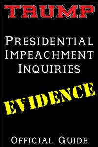 Trump Impeachment Inquiries Evidence Official Guide