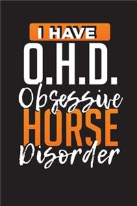 I Have O.H.D. Obsession Horse Disorder