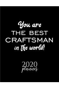 You Are The Best Craftsman In The World! 2020 Planner