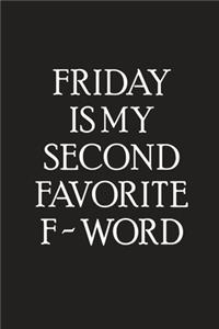 Friday Is My Second Favorite F - Word