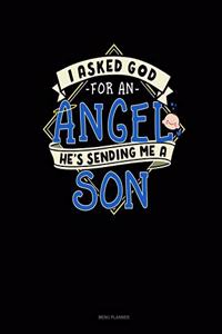 I Asked God For An Angel He's Sending Me A Son