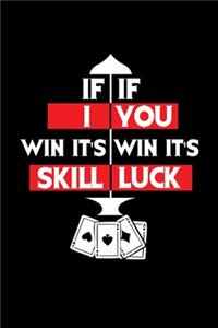 If I Win It's Skill if You Win It's Luck
