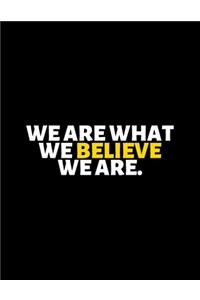 We Are What We Believe We Are