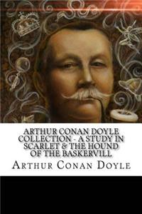 Arthur Conan Doyle Collection - A Study In Scarlet & The Hound of the Baskervill