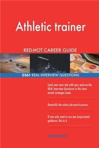 Athletic trainer RED-HOT Career Guide; 2561 REAL Interview Questions