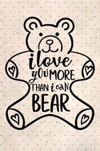 I Love You More Than I Can Bear