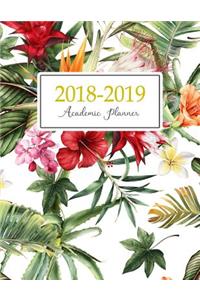 2018 - 2019 Academic Planner: Weekly and Monthly Student Planner Yearly Schedule Journal Agenda (August 2018 - July 2019) Tropical Floral