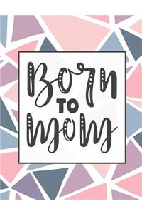 Born to Mom