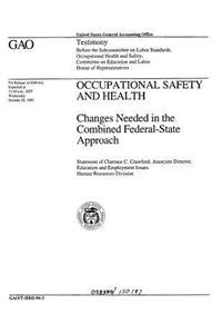 Occupational Safety and Health: Changes Needed in the Combined Federal-State Approach