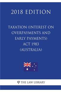 Taxation (Interest on Overpayments and Early Payments) Act 1983 (Australia) (2018 Edition)