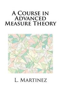 A Course in Advanced Measure Theory