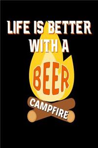 Life Is Better With A Beer Campfire