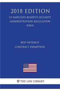 Best Interest Contract Exemption (US Employee Benefits Security Administration Regulation) (EBSA) (2018 Edition)