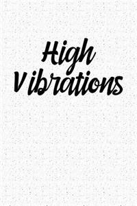 High Vibrations