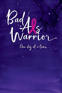 Bad Ass Warrior One Day at a Time