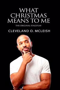 What Christmas Means To Me: The Original Stageplay