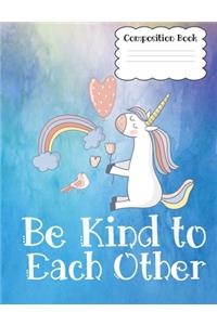 Composition Book Be Kind to Each Other