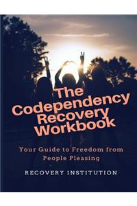 The Codependency Recovery Workbook: Your Guide to Freedom from People Pleasing