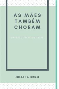 As Mães Também Choram