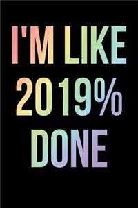 I'm Like 2019% Done