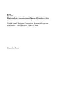 NASA Small Business Innovation Research Program. Composite List of Projects, 1983 to 1989