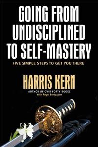 Going from Undisciplined to Self-Mastery