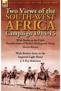 Two Views of the South-West Africa Campaign 1914-15: With Botha in the Field: Recollections of Botha's Bodyguard Troop by Moore Ritchie & with Botha's