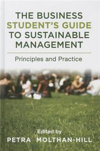The Business Student's Guide to Sustainable Management: Principles and Practice