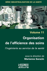 Organisation de l'efficience des soins: L'ingenierie au service de la sante