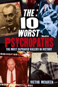 The 10 Worst Psychopaths