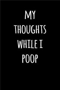 My Thoughts While I Poop