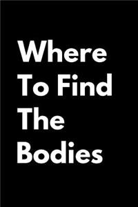 Where to Find the Bodies