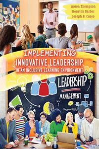 Implementing Innovative Leadership in an Inclusive Learning Environment