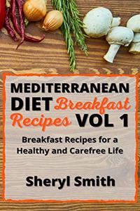 Mediterranean Diet Breakfast Recipes Vol 1
