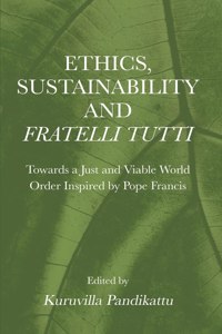 Ethics, Sustainability and  Fratelli Tutti: Towards a Just and Viable World Order Inspired by Pope Francis