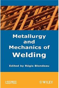 Metallurgy and Mechanics of Welding