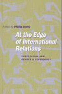 At the Edge of International Relations: Postcolonialism, Gender and Dependency