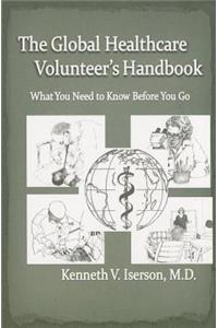 Global Healthcare Volunteer's Handbook: What You Need to Know Before You Go