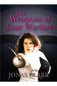 Weapons of Your Warfare