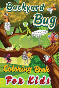 Backyard Bug Coloring Book For Kids: Nature Insects Collection For Children