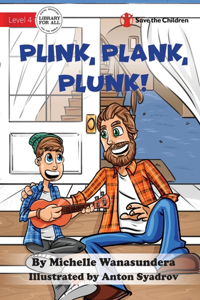 Plink, Plank, Plunk